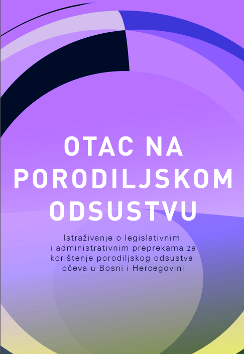 OTAC NA PORODILJSKOM ODSUSTVU: Istraživanje O Legislativnim I ...